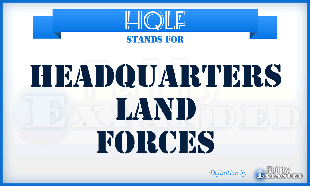 HQLF - Headquarters Land Forces