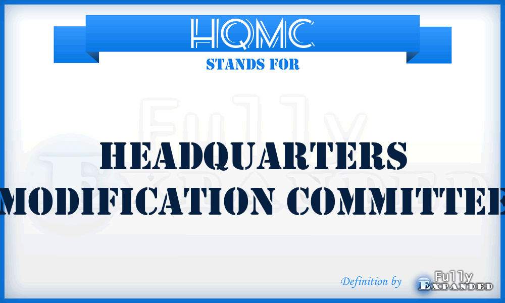 HQMC - Headquarters Modification Committee