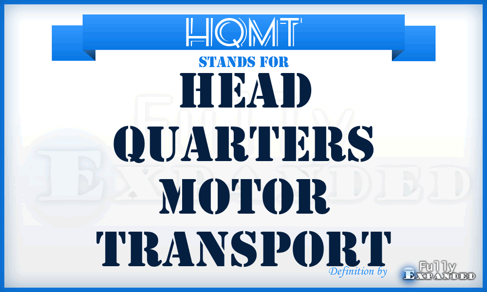 HQMT - Head Quarters Motor Transport