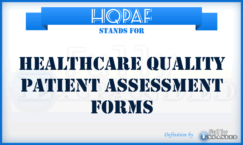 HQPAF - Healthcare Quality Patient Assessment Forms