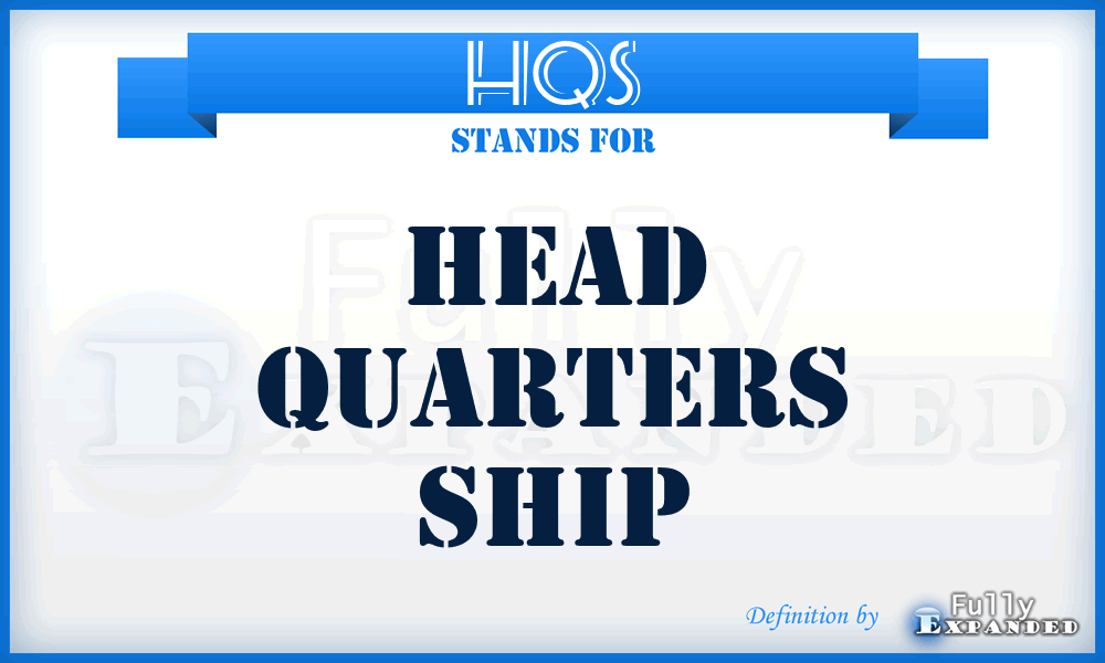 HQS - Head Quarters Ship