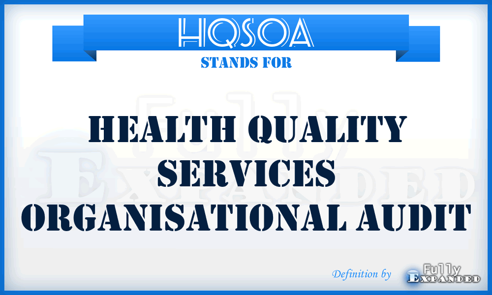 HQSOA - Health Quality Services Organisational Audit
