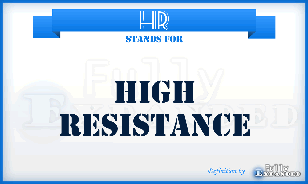 HR - High Resistance