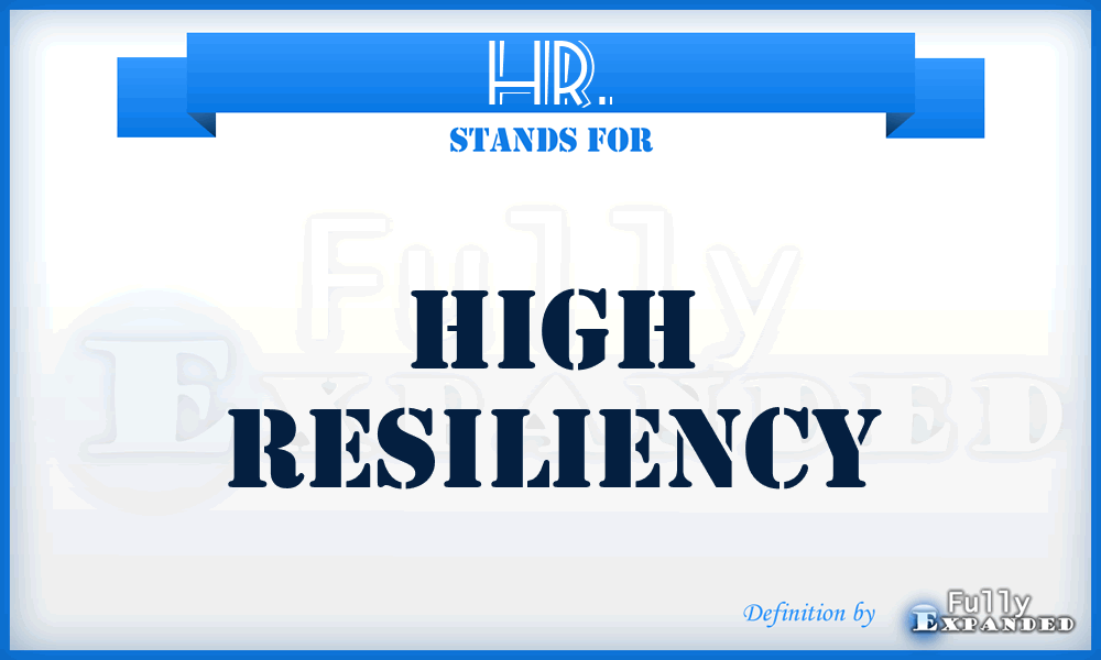 HR. - High Resiliency