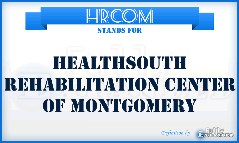 HRCOM - Healthsouth Rehabilitation Center Of Montgomery