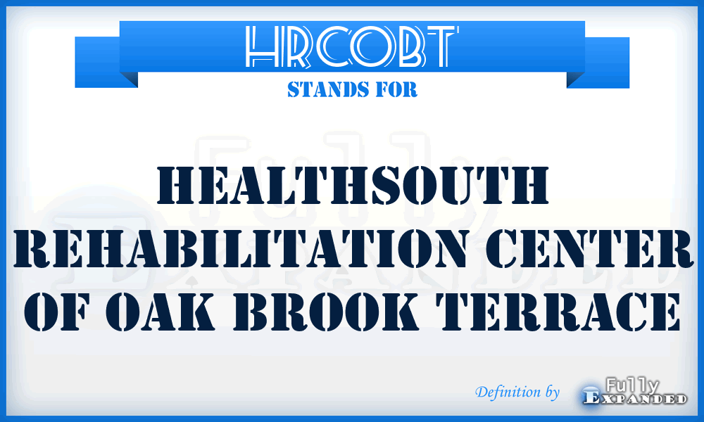 HRCOBT - Healthsouth Rehabilitation Center of Oak Brook Terrace