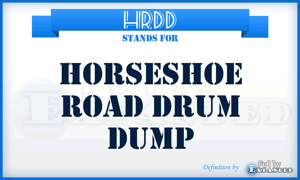HRDD - Horseshoe Road Drum Dump