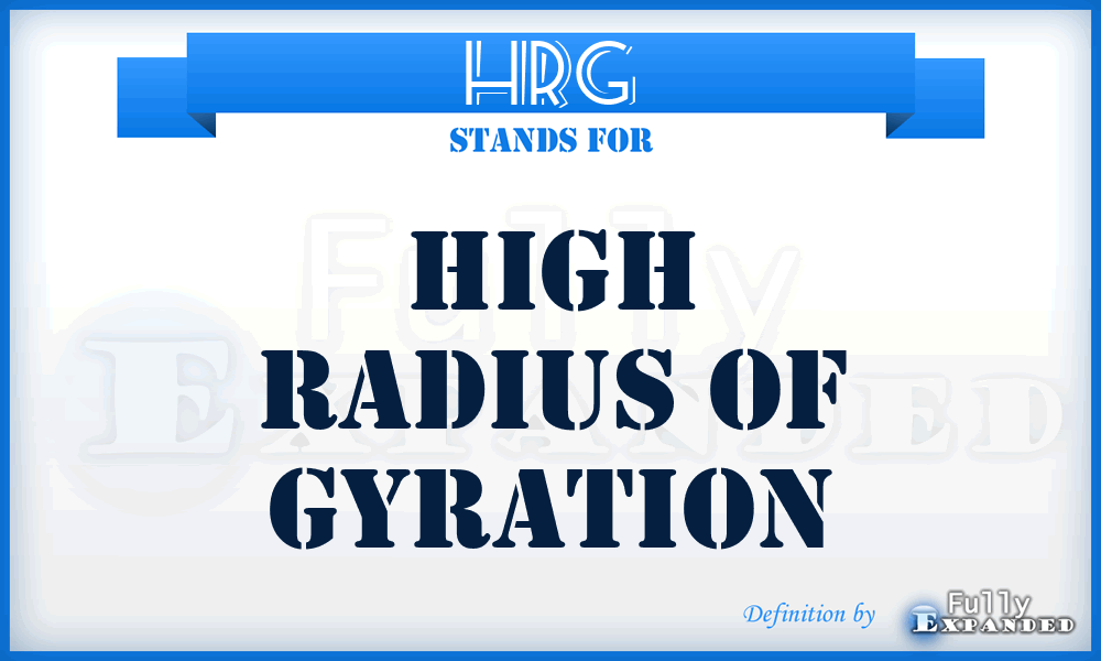 HRG - High Radius of Gyration