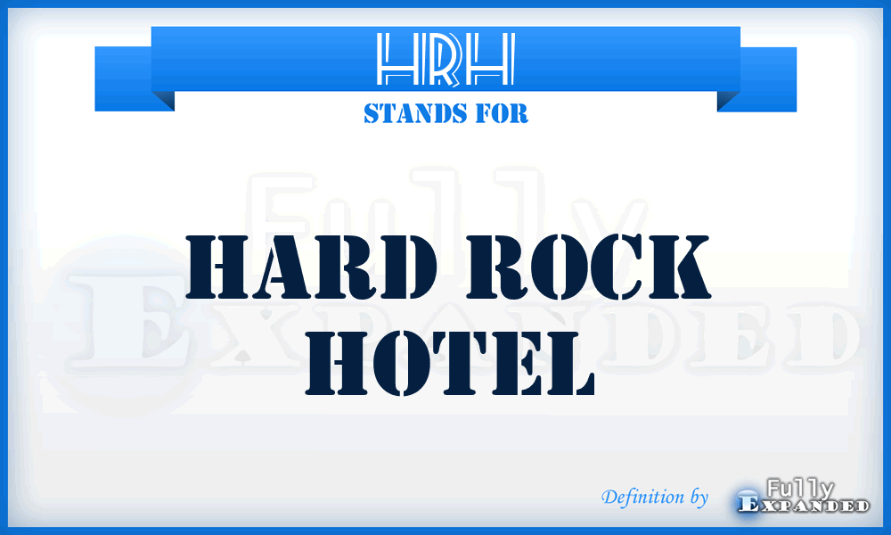 HRH - Hard Rock Hotel