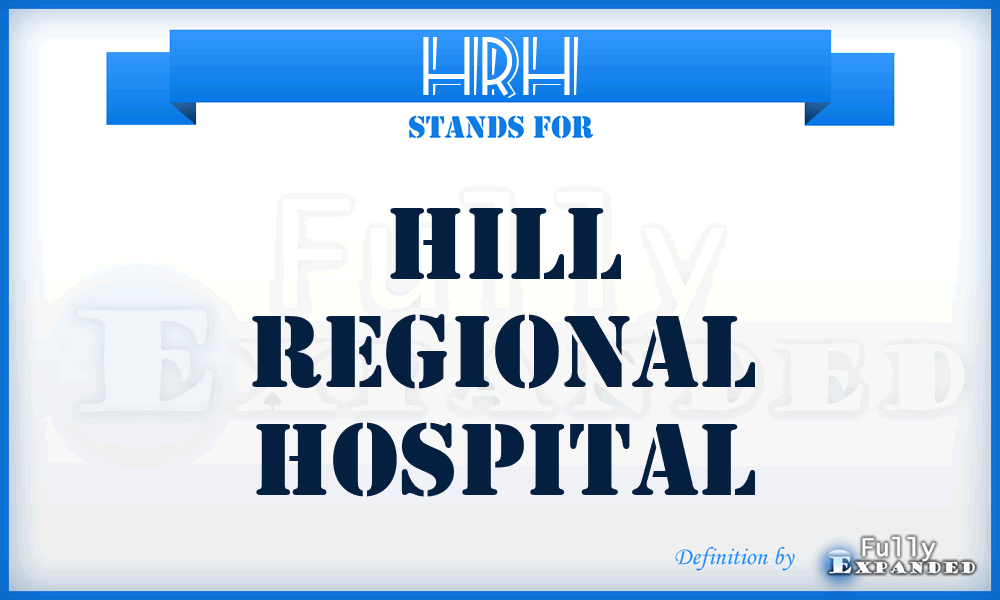 HRH - Hill Regional Hospital