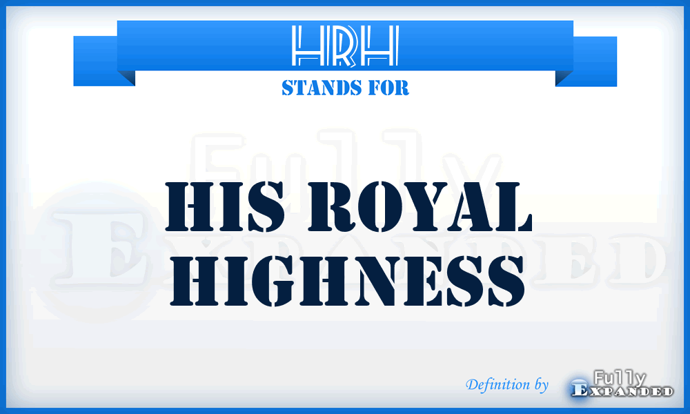 HRH - His Royal Highness