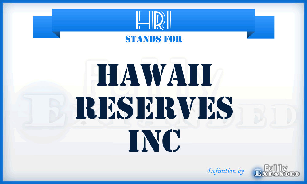 HRI - Hawaii Reserves Inc