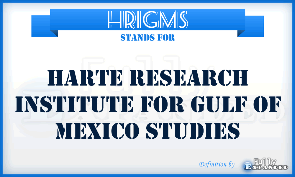 HRIGMS - Harte Research Institute for Gulf of Mexico Studies