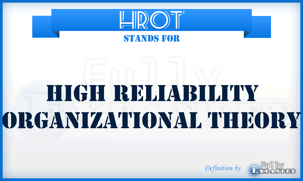 HROT - High Reliability Organizational Theory