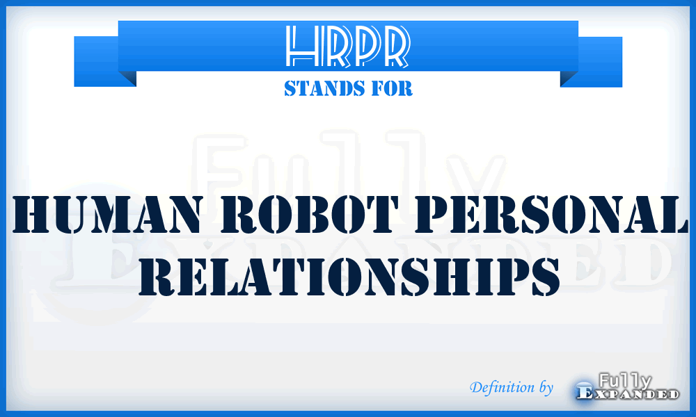 HRPR - Human Robot Personal Relationships