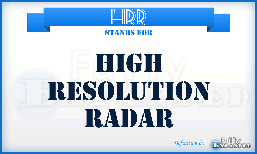 HRR - High Resolution Radar