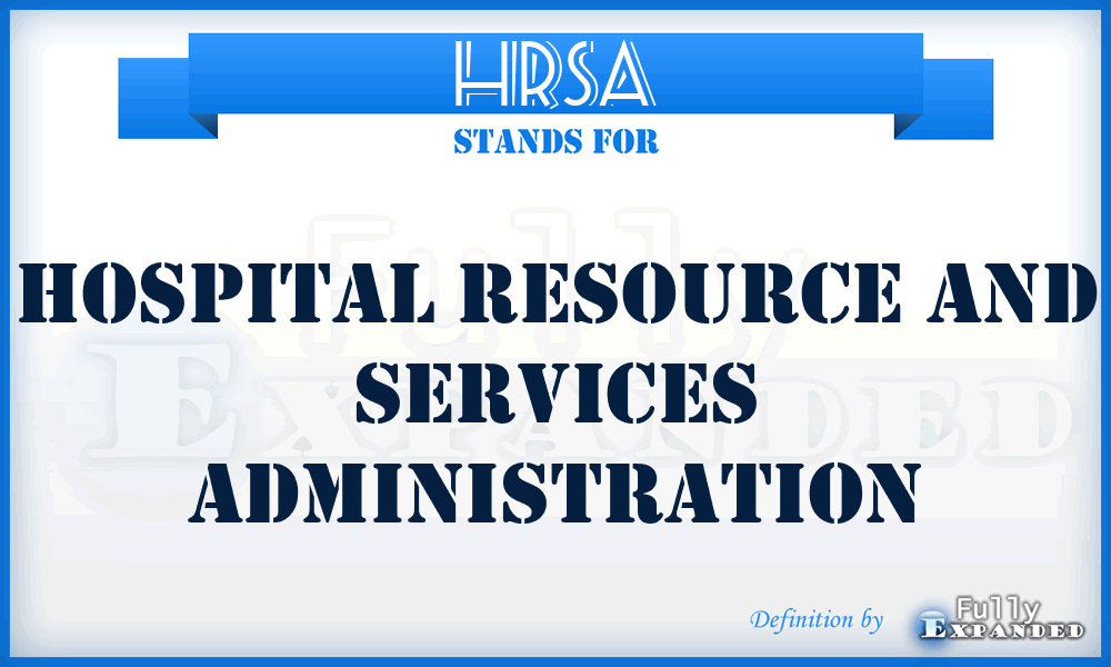HRSA - Hospital Resource And Services Administration