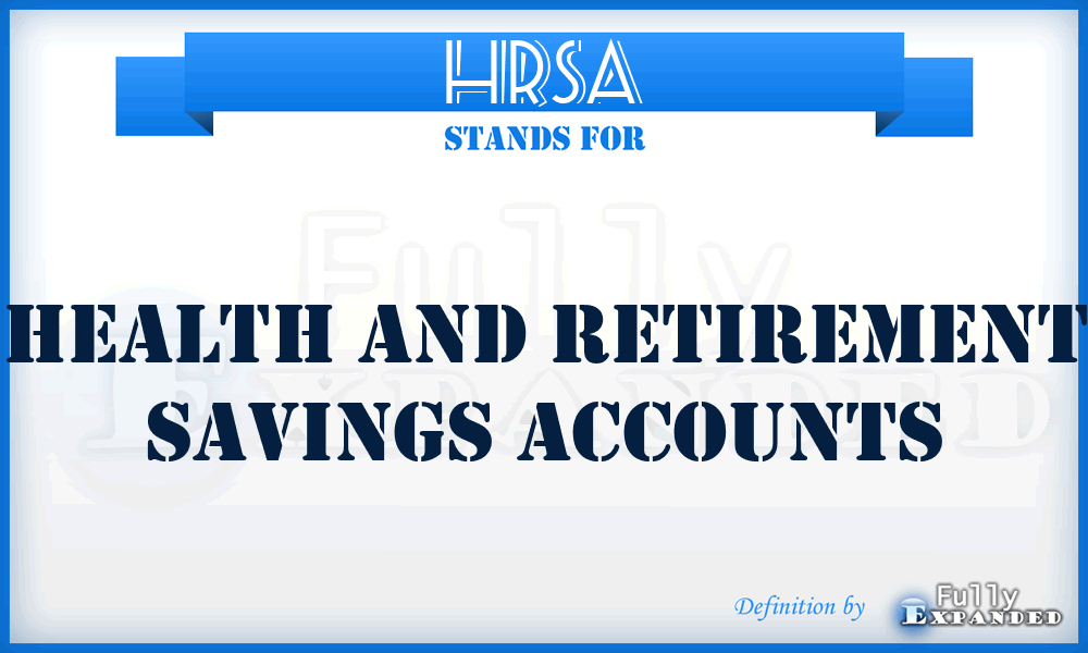 HRSA - Health and Retirement Savings Accounts