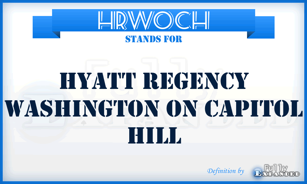 HRWOCH - Hyatt Regency Washington On Capitol Hill