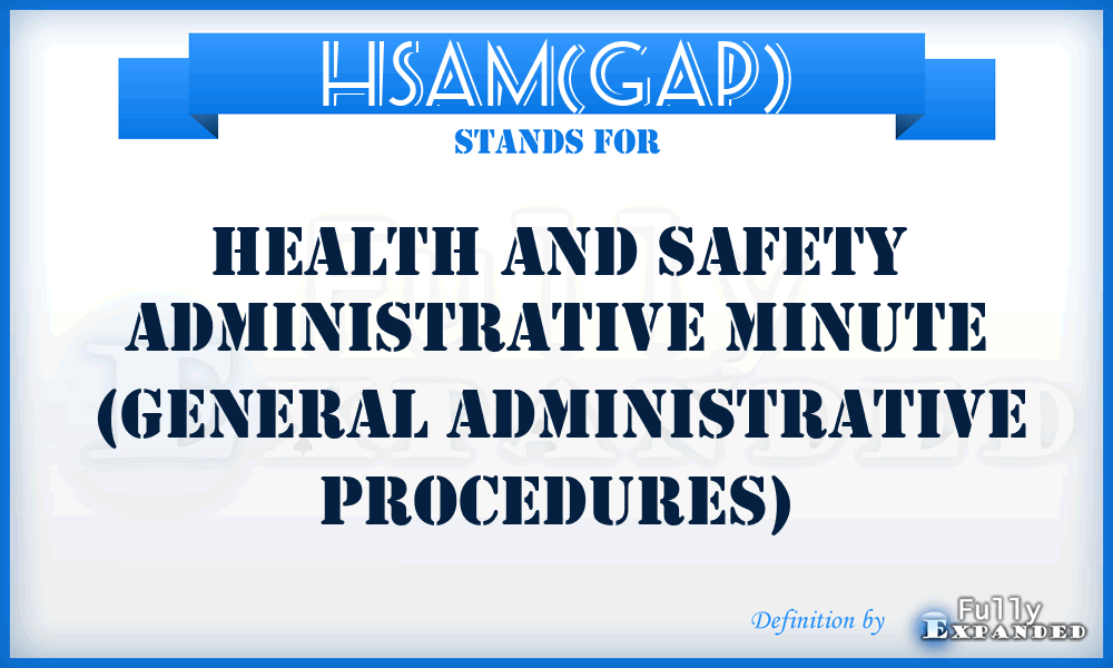 HSAM(GAP) - Health and Safety Administrative Minute (General Administrative Procedures)