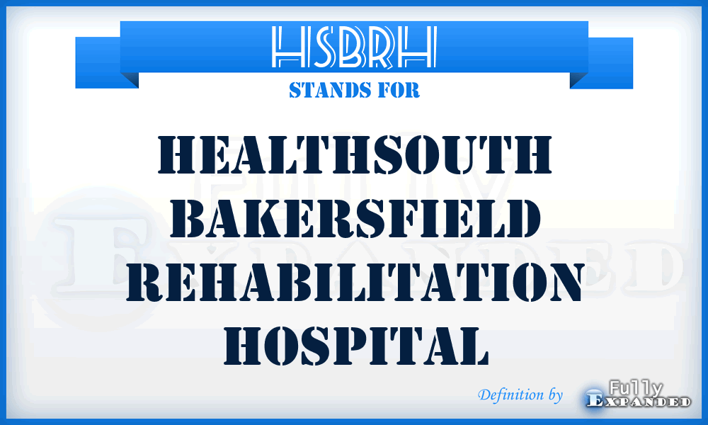 HSBRH - HealthSouth Bakersfield Rehabilitation Hospital