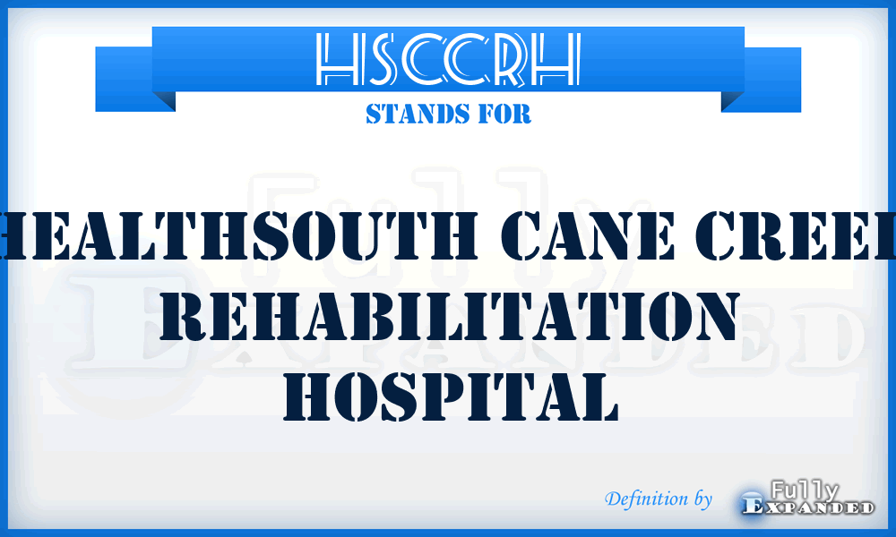 HSCCRH - HealthSouth Cane Creek Rehabilitation Hospital