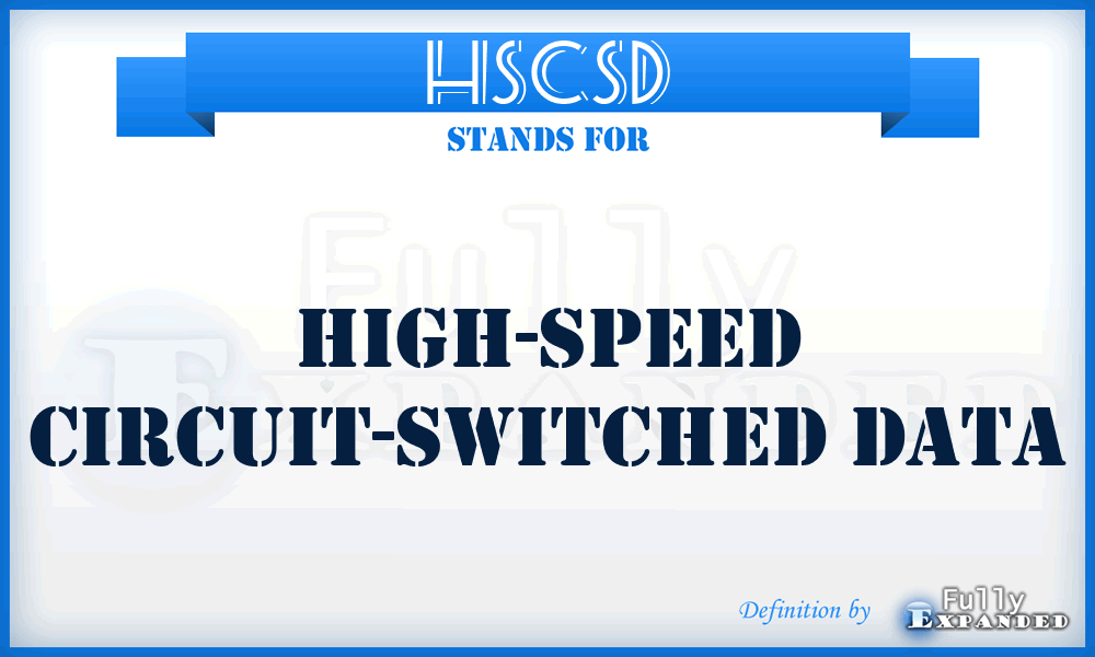 HSCSD - High-Speed Circuit-Switched Data