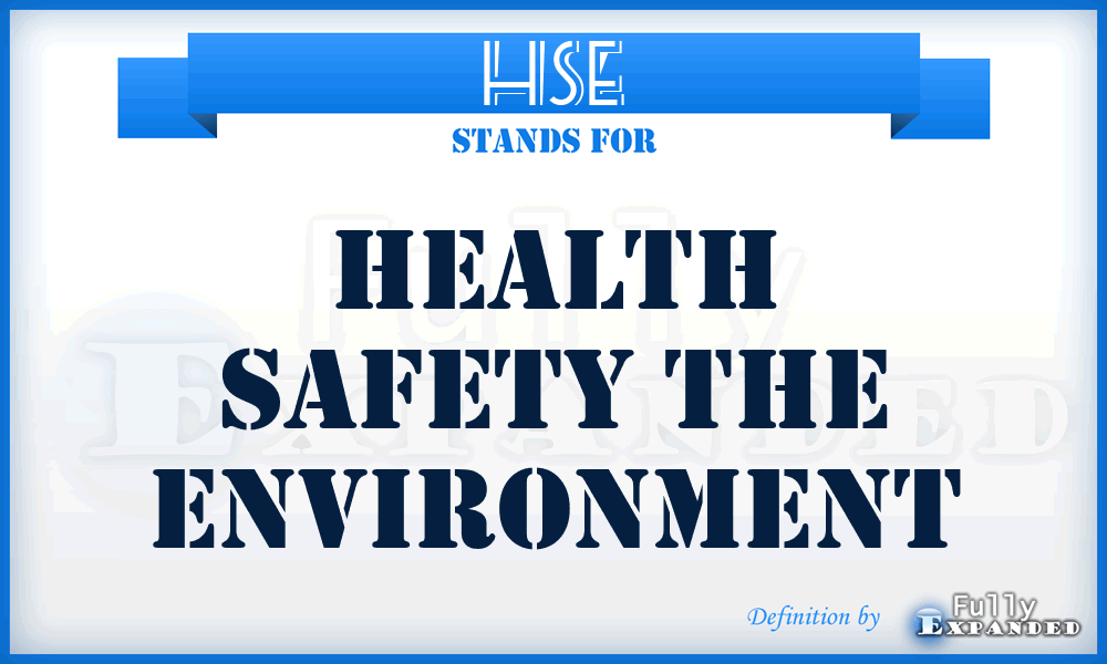 HSE - Health Safety The Environment