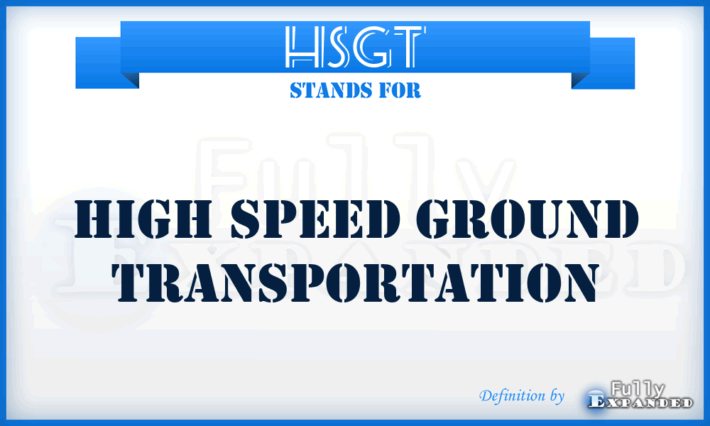 HSGT - high speed ground transportation