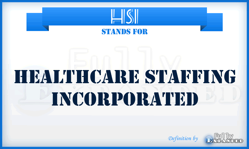 HSI - Healthcare Staffing Incorporated