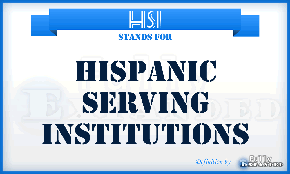 HSI - Hispanic Serving Institutions
