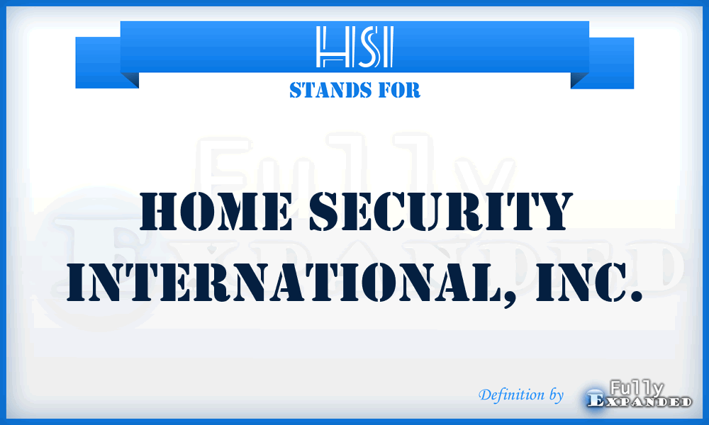 HSI - Home Security International, Inc.