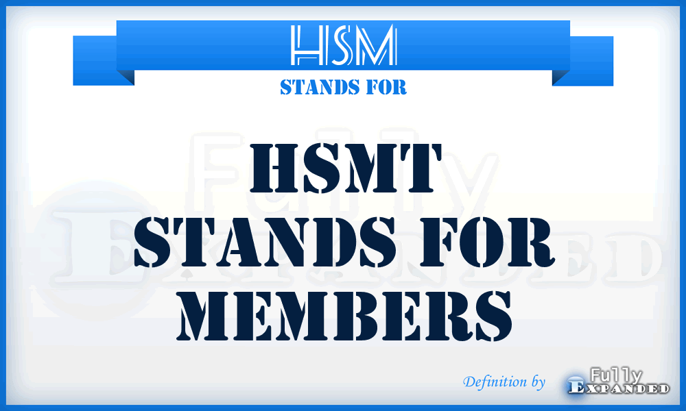 HSM - Hsmt Stands For Members
