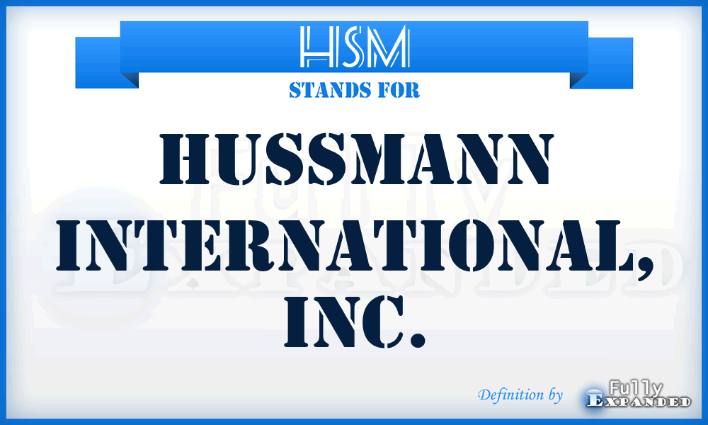 HSM - Hussmann International, Inc.
