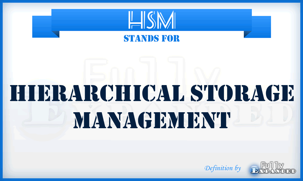 HSM - hierarchical storage management