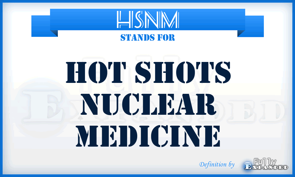 HSNM - Hot Shots Nuclear Medicine