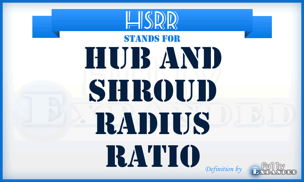 HSRR - hub and shroud radius ratio