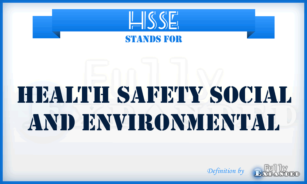 HSSE - Health Safety Social And Environmental