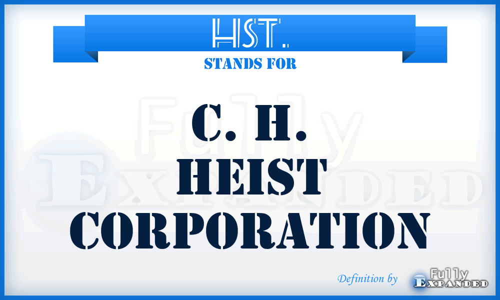 HST. - C. H. Heist Corporation
