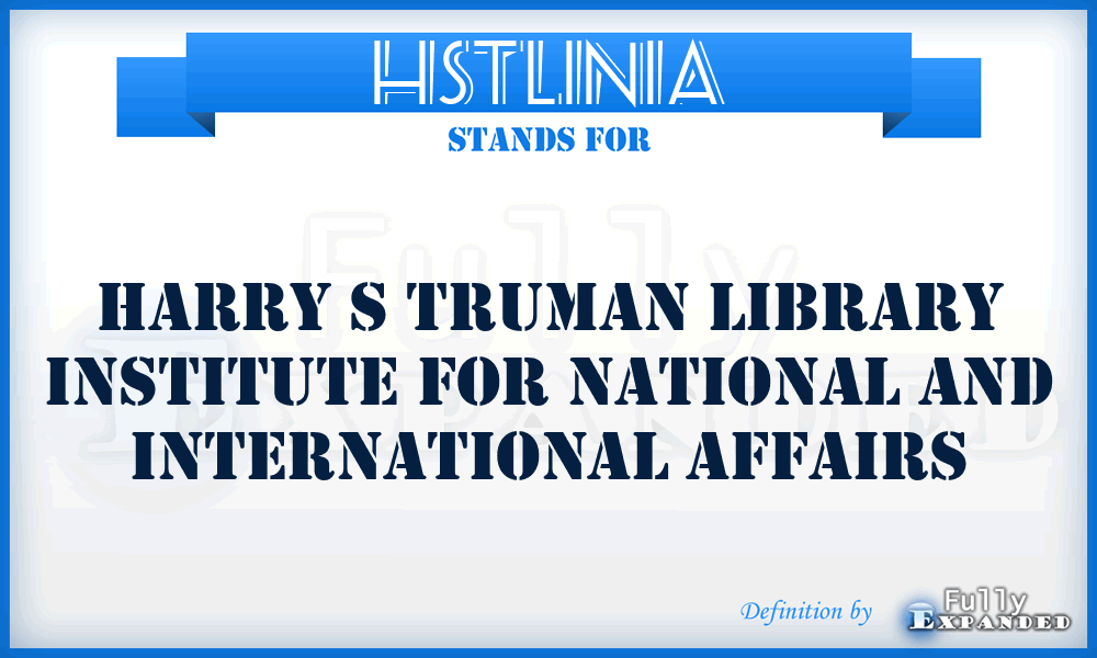 HSTLINIA - Harry S Truman Library Institute for National and International Affairs