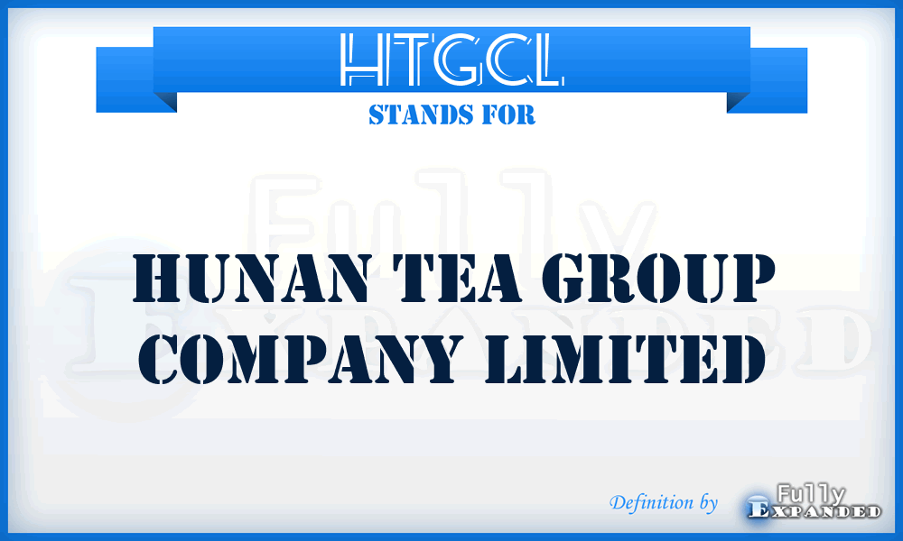 HTGCL - Hunan Tea Group Company Limited