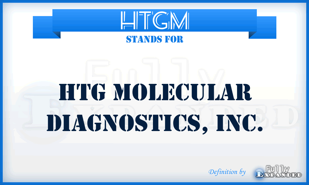 HTGM - HTG Molecular Diagnostics, Inc.
