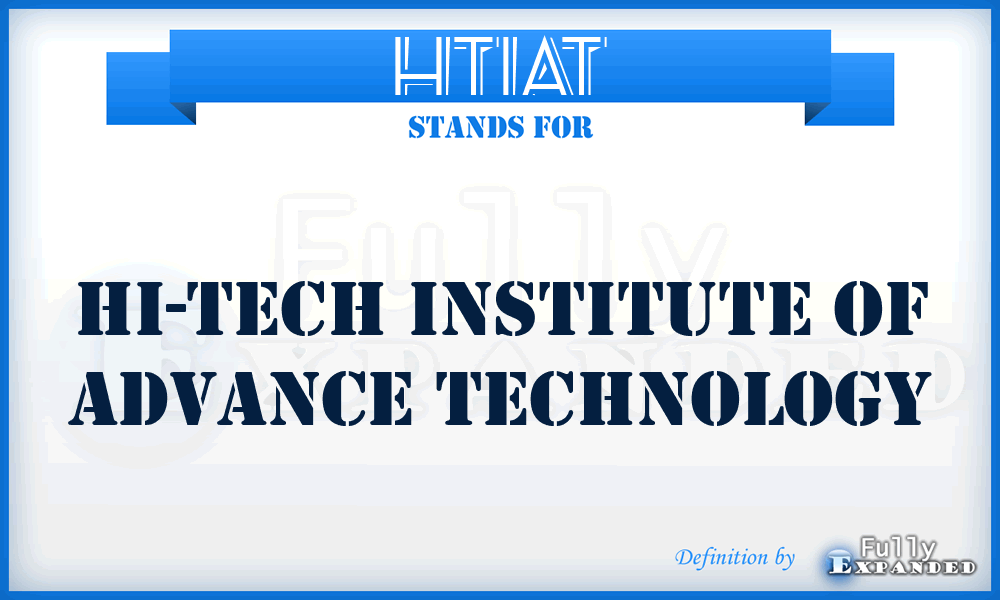 HTIAT - Hi-Tech Institute of Advance Technology