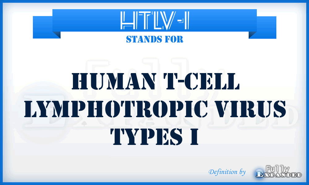 HTLV-I - Human T-cell lymphotropic virus types I