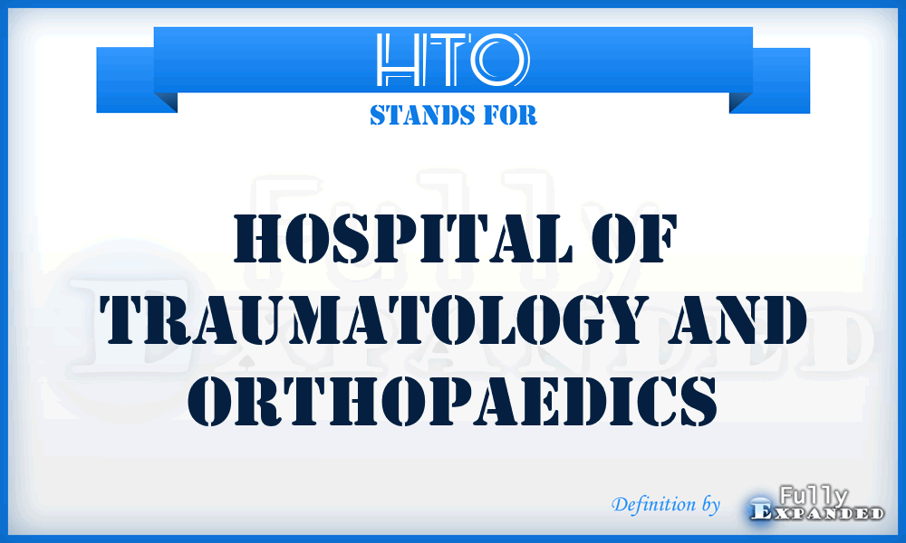 HTO - Hospital of Traumatology and Orthopaedics