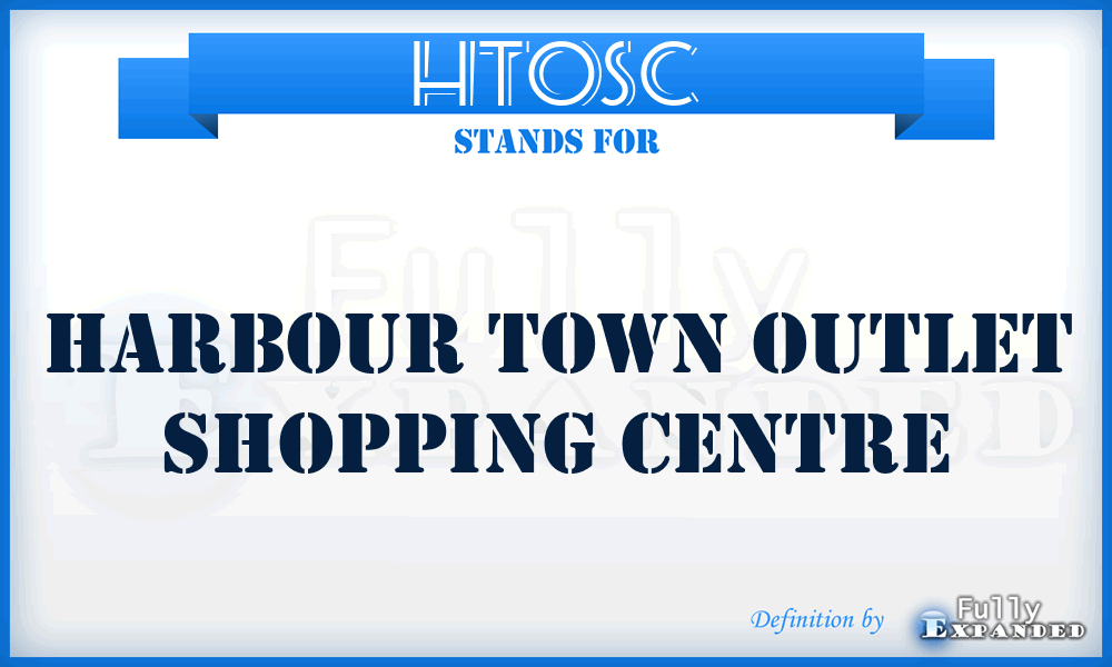 HTOSC - Harbour Town Outlet Shopping Centre