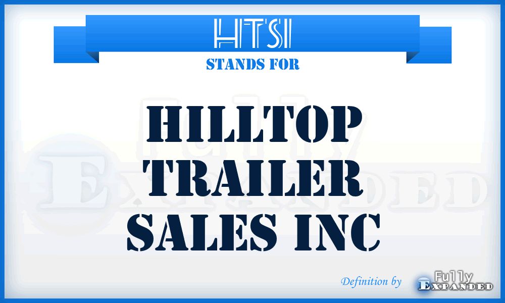 HTSI - Hilltop Trailer Sales Inc