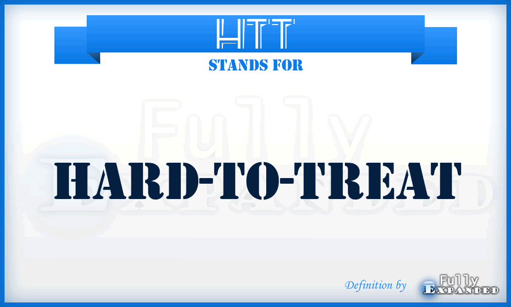 HTT - Hard-To-Treat