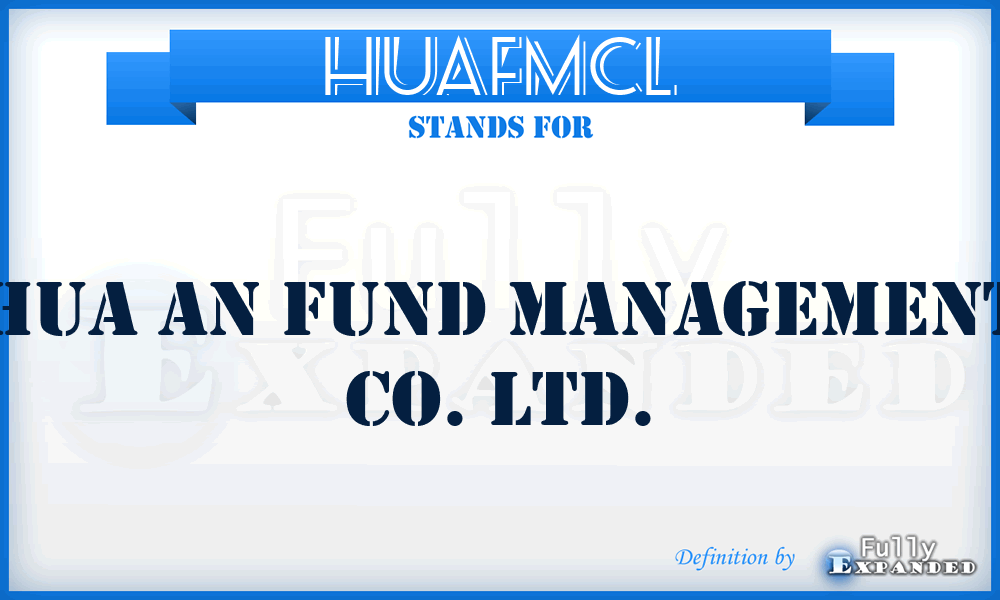 HUAFMCL - HUA an Fund Management Co. Ltd.