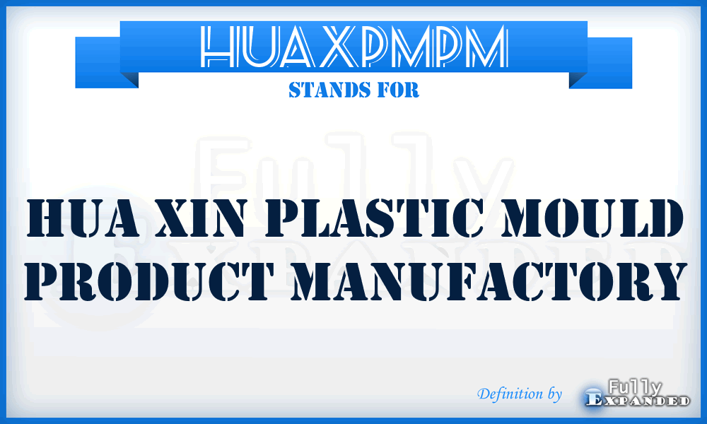 HUAXPMPM - HUA Xin Plastic Mould Product Manufactory